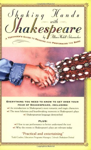 Shaking Hands with Shakespeare: A Teenager's Guide to Reading and Performing the Bard