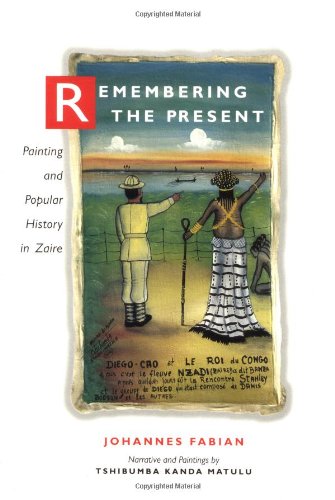Remembering the Present: Painting and Popular History in Zaire