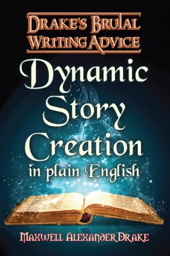 Dynamic Story Creation in Plain English: Drake's Brutal Writing Advice