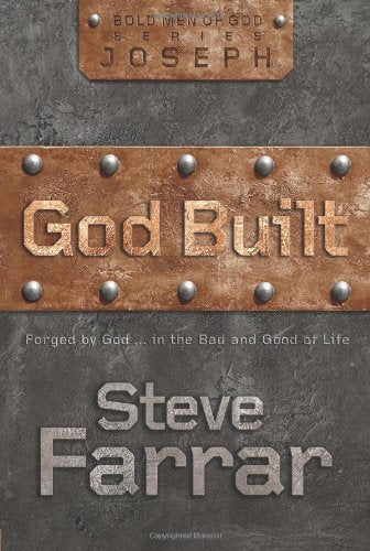 God Built: Forged by God... in the Bad and Good of Life