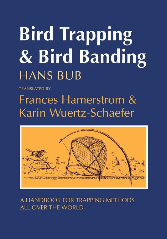 Bird Trapping and Bird Banding: A Handbook for Trapping Methods All over the World