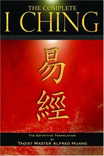 The Complete I Ching: The Definitive Translation by the Taoist Master Alfred Huang