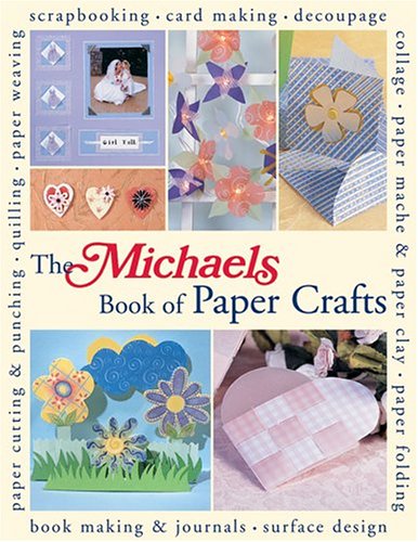 The Michaels Book of Paper Crafts