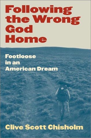 Following the Wrong God Home: Footloose in an American Dream (Literature of the American West, V. 12)