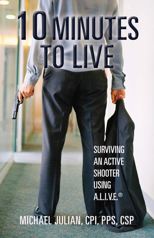 10 Minutes To Live: Surviving an Active Shooter Using A.L.I.V.E.®