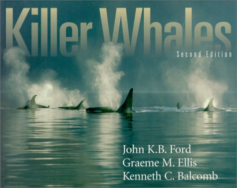 Killer Whales: The Natural History and Genealogy of Orcinus Orca in British Columbia and Washington State (Updated Edition)