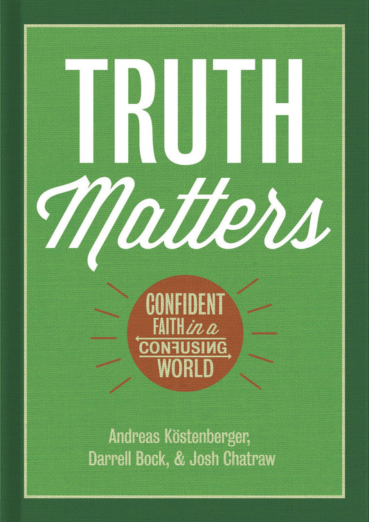 Truth Matters: Confident Faith in a Confusing World