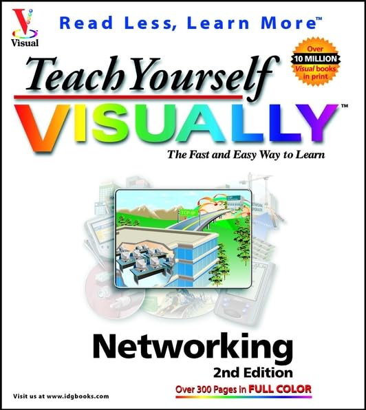 Teach Yourself Visually Networking (Visual Read Less, Learn More)