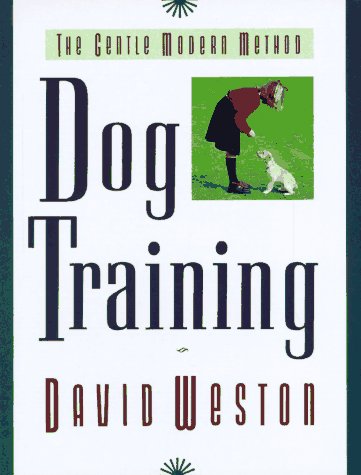 Dog Training: The Gentle Modern Method