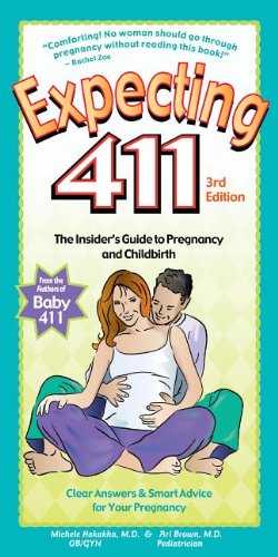 Expecting 411: The Insider's Guide to Pregnancy and Childbirth