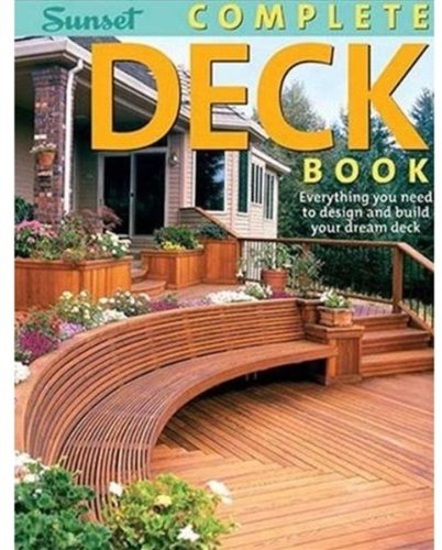 Complete Deck Book: Everything You Need to Design and Build Your Own Dream Deck