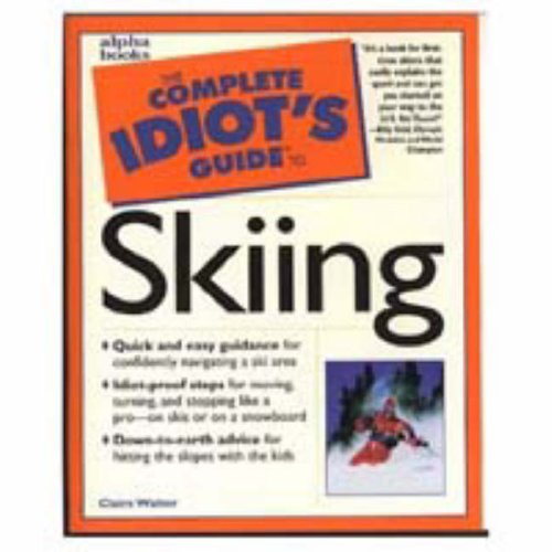 The Complete Idiot's Guide to Skiing