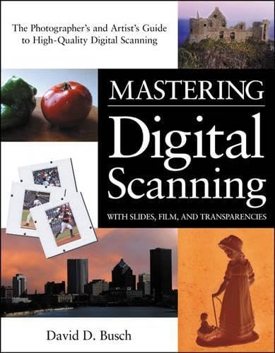 Mastering Digital Scanning with Slides, Film, and Transparencies