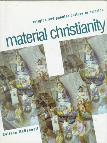 Material Christianity: Religion and Popular Culture in America