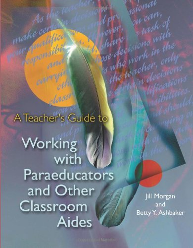 A Teacher's Guide to Working With Paraeducators and Other Classroom Aides