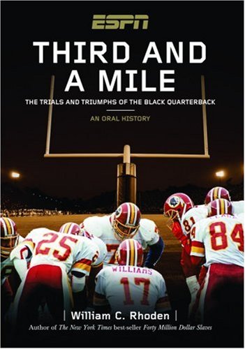 Third and a Mile: From Fritz Pollard to Michael Vick--an Oral History of the Trials, Tears and Triumphs of the Black Quarterback