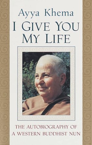 I Give You My Life: The Autobiography of a Western Buddhist Nun