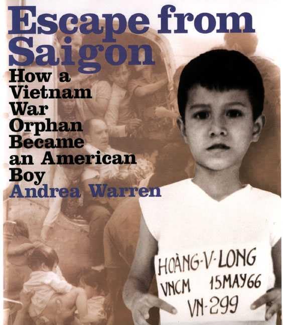 Escape from Saigon: How a Vietnam War Orphan Became an American Boy (Booklist Editor's Choice. Books for Youth (Awards))