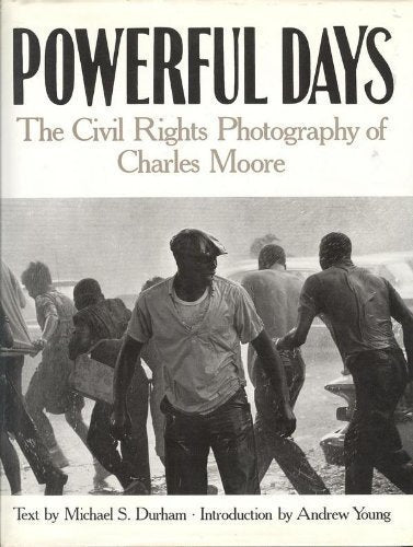Powerful Days: The Civil Rights Photography of Charles Moore