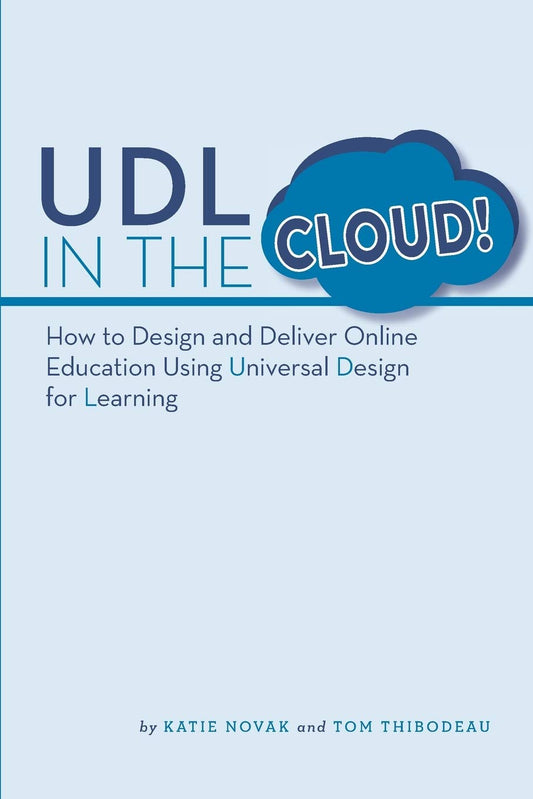 UDL in the Cloud!: How to Design and Deliver Online Education Using Universal Design for Learning (Udl Now!)