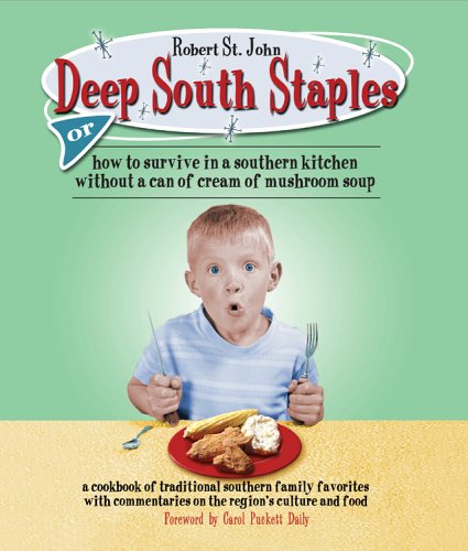 Deep South Staples: or How to Survive in a Southern Kitchen Without a Can of Cream of Mushroom Soup