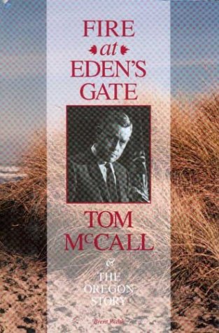 Fire at Eden's Gate: Tom McCall & the Oregon Story