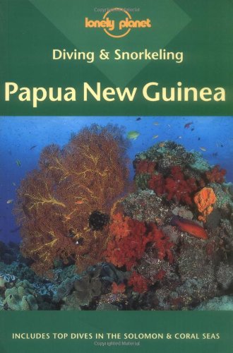 Lonely Planet Diving & Snorkeling: Papua New Guinea