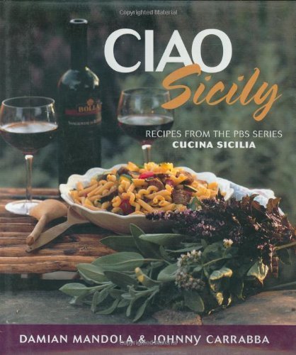 Ciao Sicily: Recipes from the PBS Series Cucina Sicilia