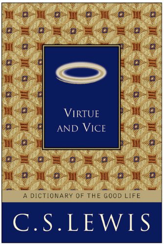 Virtue and Vice: A Dictionary of the Good Life