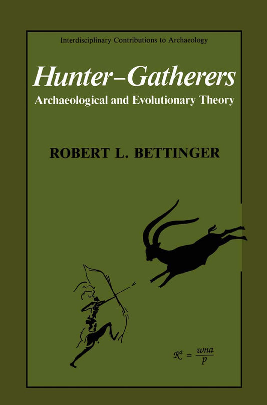 Hunter-Gatherers: Archaeological and Evolutionary Theory (Interdisciplinary Contributions to Archaeology)