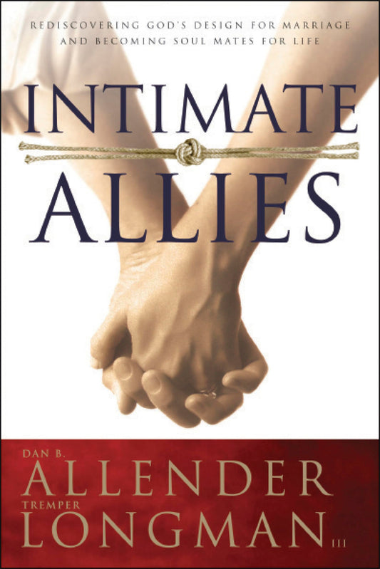 Intimate Allies: Rediscovering God's Design for Marriage and Becoming Soul Mates for Life