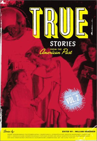 True Stories From The American Past (Volume II, Since 1865)