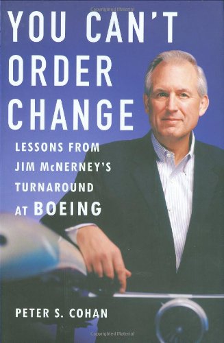 You Can't Order Change: Lessons from Jim McNerney's Turnaround at Boeing