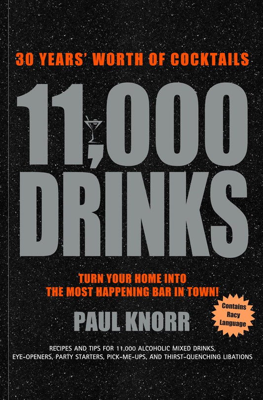 11,000 Drinks: 30 Years' Worth of Cocktails - A Cocktail Book