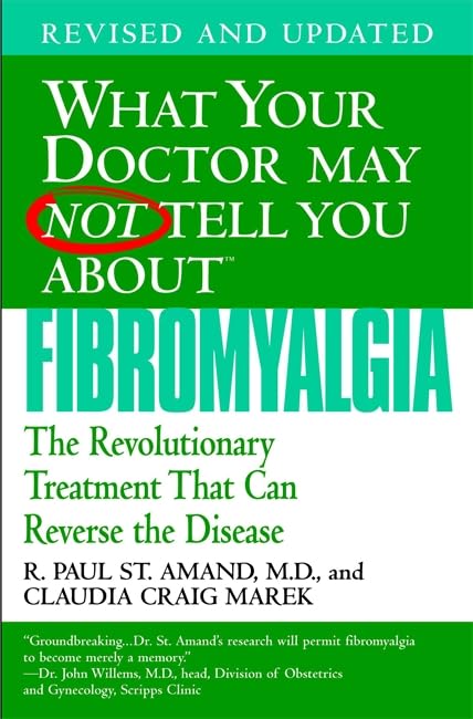 What Your Doctor May Not Tell You About Fibromyalgia: The Revolutionary Treatment That Can Reverse the Disease