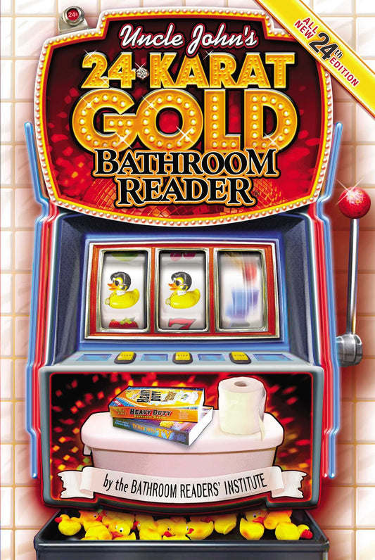 Uncle John's 24-Karat Gold Bathroom Reader (Uncle John's Bathroom Reader Annual)