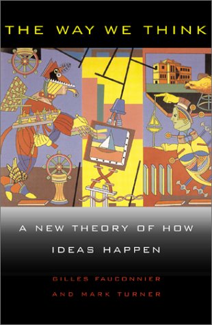 The Way We Think: Conceptual Blending And The Mind's Hidden Complexities