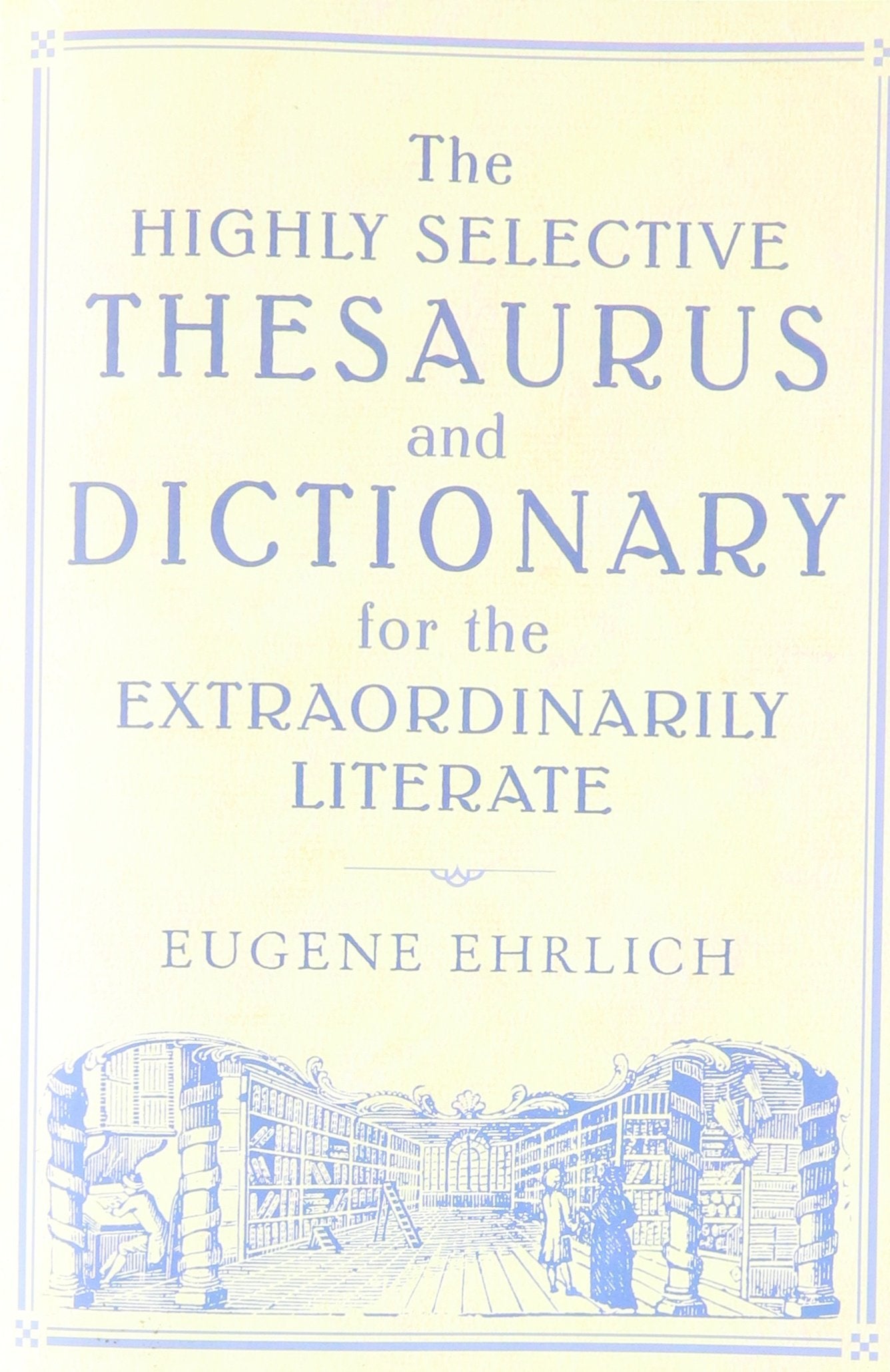 The Highly Selective Thesaurus and Dictionary for the Extraordinarily Literate