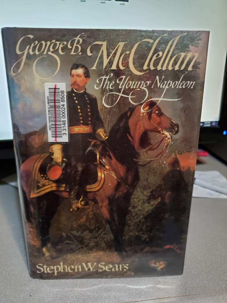 George B. McClellan: The Young Napoleon