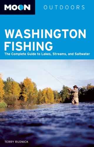 Moon Washington Fishing: The Complete Guide to Lakes, Streams, and Saltwater (Moon Handbooks)