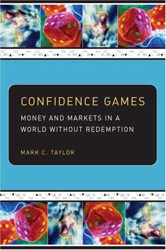 Confidence Games: Money and Markets in a World without Redemption (Religion and Postmodernism)