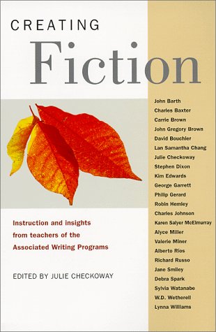Creating Fiction: Instruction and Insights from Teachers of the Associated Writing Programs
