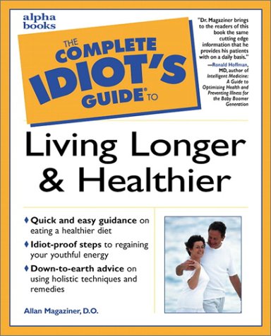 The Complete Idiot's Guide to Living Longer & Healthier