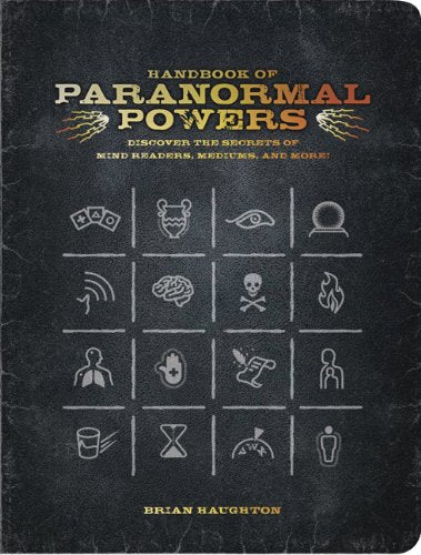 Handbook of Paranormal Powers: Discover the Secrets of Mind Readers, Mediums, and More!