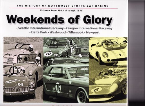 Weekends of Glory (The History of Northwest Sports Car Racing, Volume Two: 1962 through 1970) by Martin, Gary Bannister and Dave Burngasser Rudow (2008-05-03)