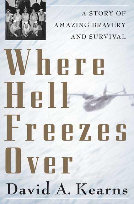 Where Hell Freezes Over: A Story of Amazing Bravery and Survival