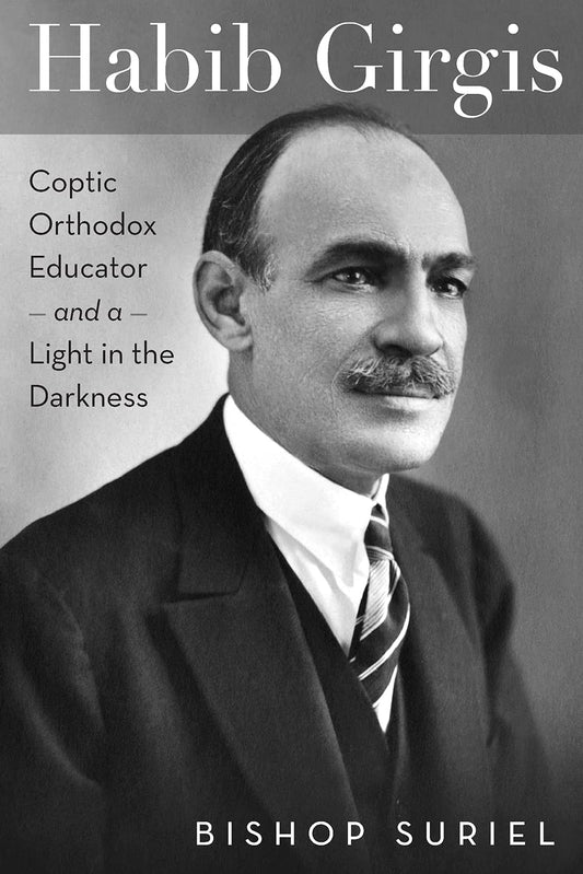 Habib Girgis: Coptic Orthodox Educator and a Light in the Darkness (Coptic Studies, 2)