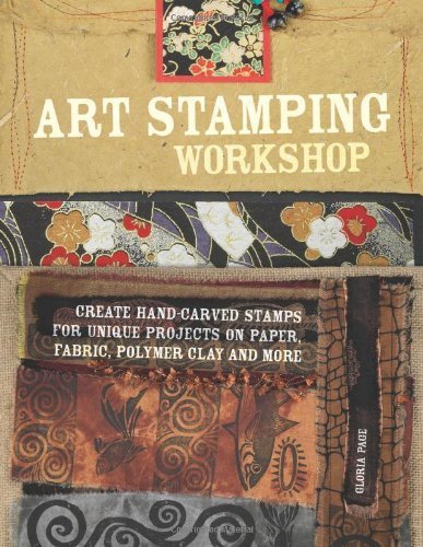 Art Stamping Workshop: Create Hand-Carved Stamps for Unique Projects on Paper, Fabric, Polymer Clay and More