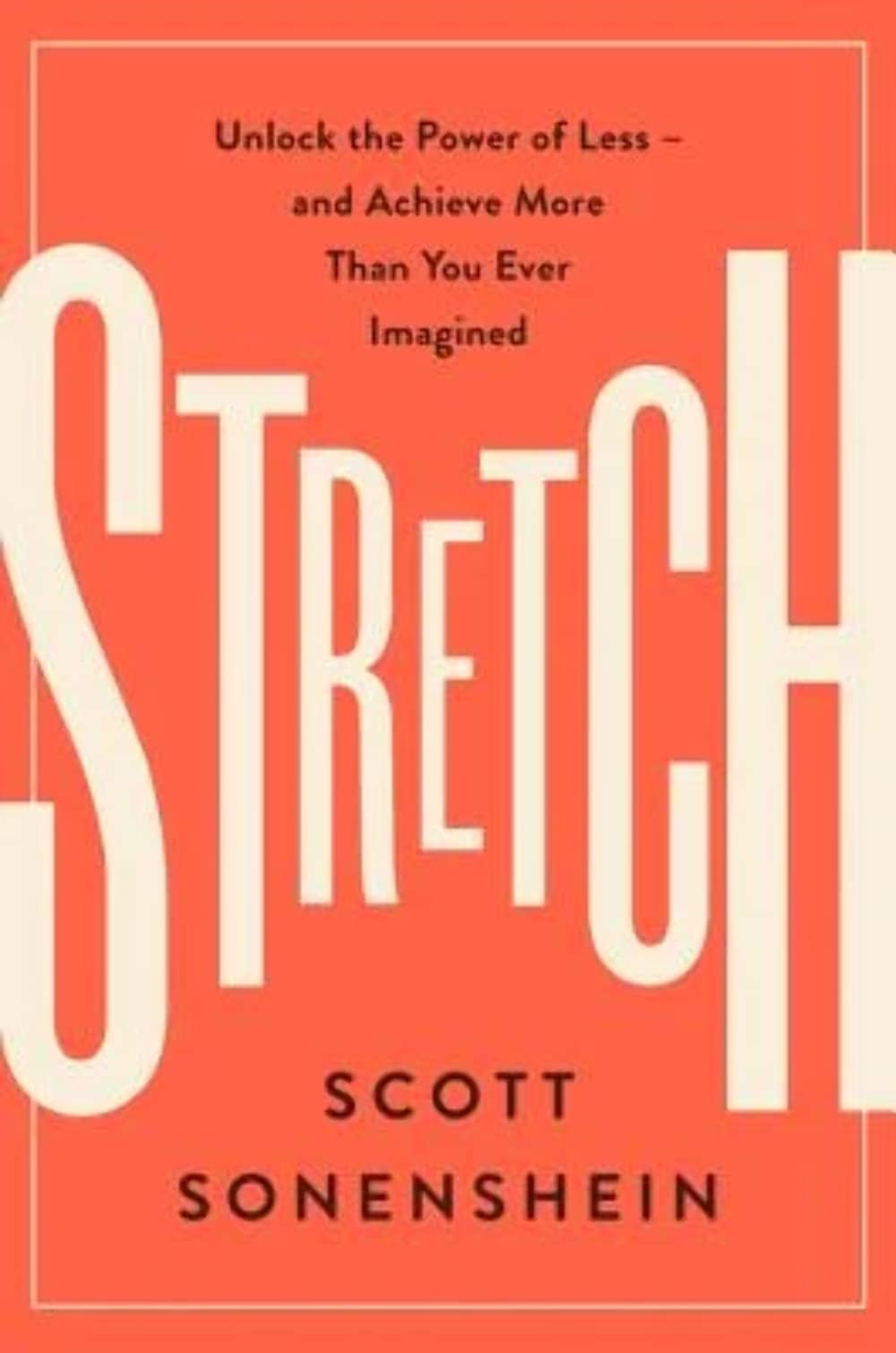 Stretch: Unlock the Power of Less -and Achieve More Than You Ever Imagined