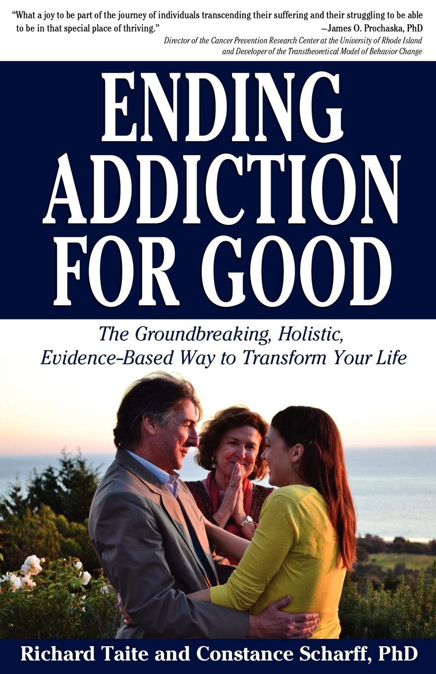 Ending Addiction for Good: The Groundbreaking, Holistic, Evidence-Based Way to Transform Your Life